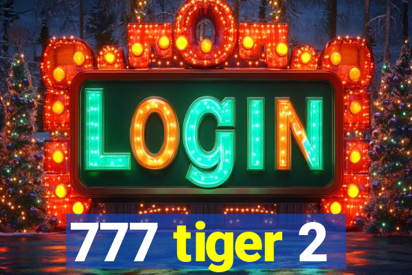 777 tiger 2